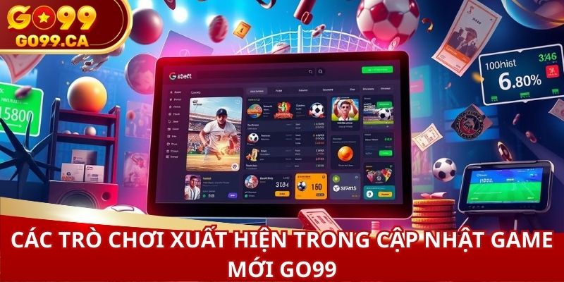 Các trò chơi xuất hiện trong cập nhật game mới GO99