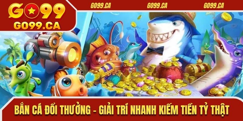 Bắn Cá Đổi Thưởng
